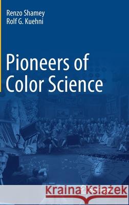 Pioneers of Color Science Renzo Shamey Rolf Kuehni 9783319308098 Springer - książka