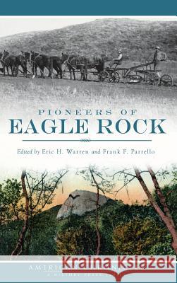 Pioneers of Eagle Rock Eric H. Warren Frank F. Parrello 9781540221315 History Press Library Editions - książka