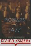 Pioneers of Jazz: The Story of the Creole Band Gushee, Lawrence 9780195161311 Oxford University Press
