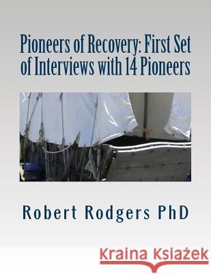 Pioneers of Recovery: First Set of Interviews with 14 Pioneers: Therapies and Treatments that Reverse Symptoms of Parkinsons Disease Rodgers Phd, Robert 9781508680000 Createspace - książka