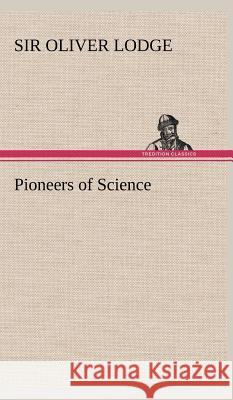 Pioneers of Science Sir Oliver Lodge 9783849501204 tredition GmbH - książka
