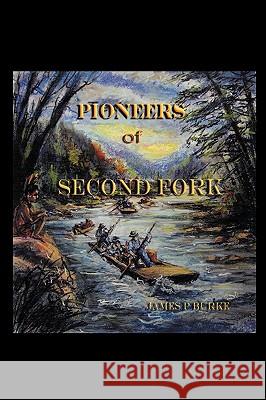 Pioneers of Second Fork James P. Burke 9781438948287 Authorhouse - książka