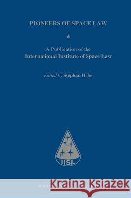 Pioneers of Space Law: A Publication of the International Institute of Space Law Stephan Hobe 9789004240278 Martinus Nijhoff Publishers / Brill Academic - książka