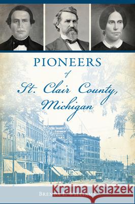 Pioneers of St. Clair County, Michigan Brenda L. Williams 9781467155526 History Press - książka