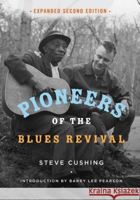 Pioneers of the Blues Revival Steve Cushing Barry Lee Pearson 9780252083617 University of Illinois Press - książka