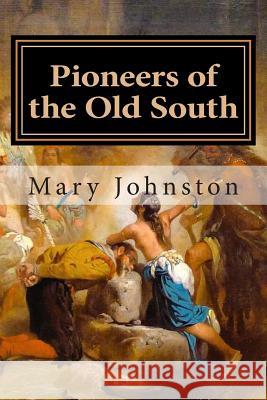 Pioneers of the Old South Mary Johnston 9781508695509 Createspace - książka