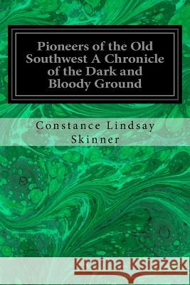 Pioneers of the Old Southwest A Chronicle of the Dark and Bloody Ground Johnson, Allen 9781548198640 Createspace Independent Publishing Platform - książka