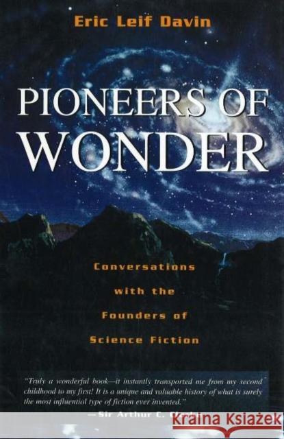 Pioneers of Wonder: Conversations With the Founders of Science Fiction Davin, Eric Leif 9781573927024 Prometheus Books - książka
