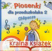 Piosenki dla przedszkolaka 2 Chlipacze Zawadzka Danuta 9788374375078 Skrzat - książka