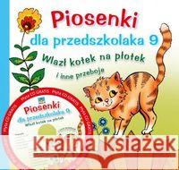 Piosenki dla przedszkolaka 9 Wlazł kotek na płotek  9788379153459 Skrzat - książka