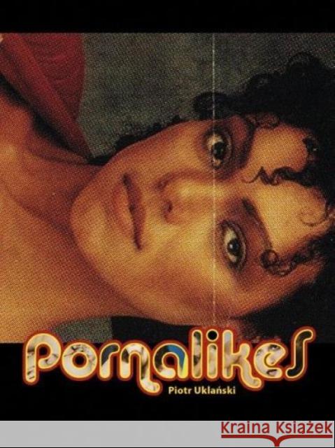 Piotr Uklanski: Pornalikes Piotr Uklanski 9783906803777 Edition Patrick Frey - książka
