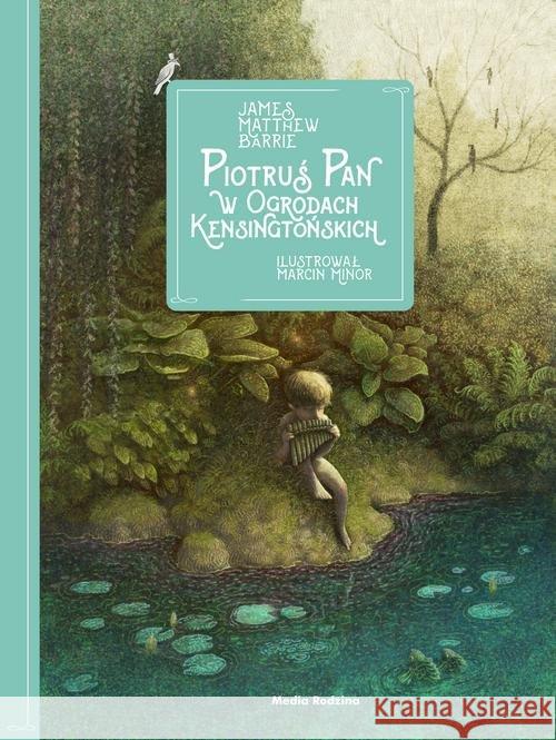 Piotruś Pan w Ogrodach Kensingtońskich Barrie James Matthew 9788380084988 Media Rodzina - książka