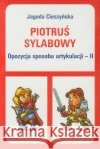 Piotruś sylabowy - Opozycja sposobu artykulacji II Cieszyńska Jagoda 9788361009603 Wydawnictwo Edukacyjne