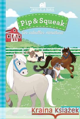 Pip & Squeak Los Caballos Miniature Lisa Mullarkey Paula Franco 9781098237417 Calico Kid - książka