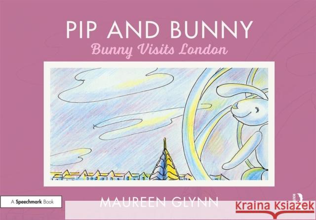 Pip and Bunny: Bunny Visits London Maureen Glynn 9780367190200 Routledge - książka