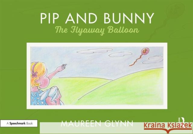 Pip and Bunny: Pip and the Flyaway Balloon Maureen Glynn 9780367189051 Routledge - książka