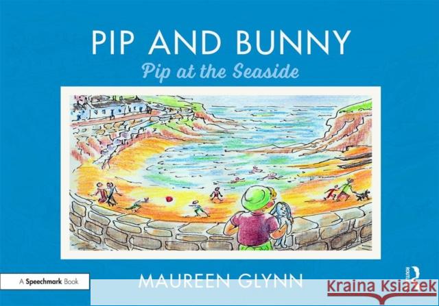 Pip and Bunny: Pip at the Seaside Maureen Glynn 9780367191047 Routledge - książka