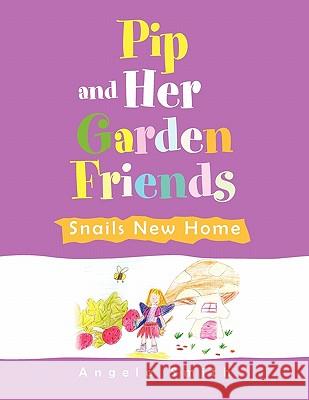 Pip and Her Garden Friends Angela Smith 9781453580806 Xlibris Corporation - książka