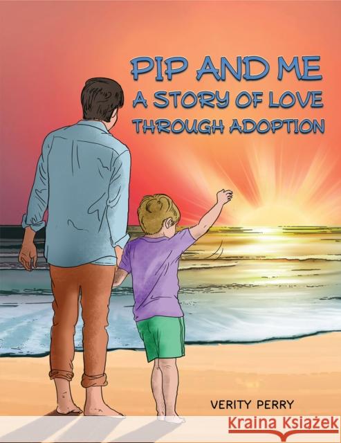 Pip and Me: A Story of Love Through Adoption Verity Perry 9781398470330 Austin Macauley Publishers - książka