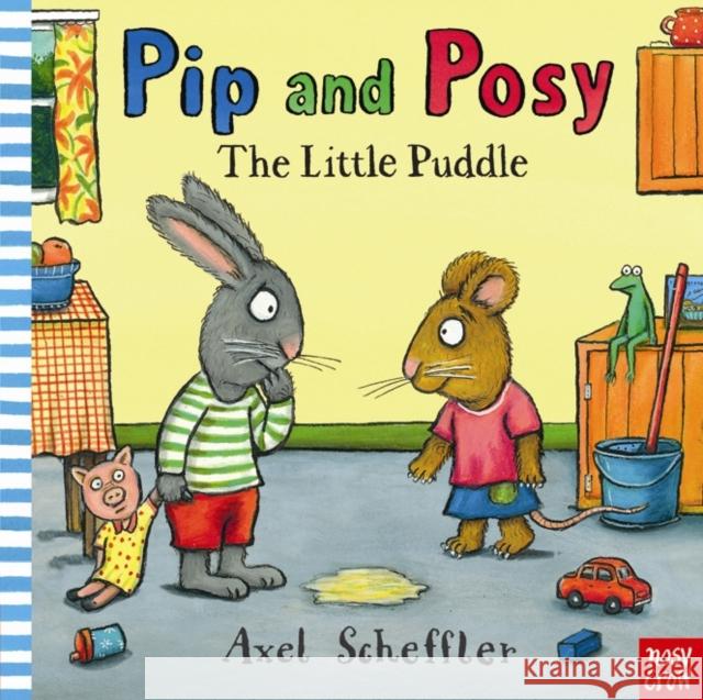 Pip and Posy: The Little Puddle Axel Scheffler 9780857630049 Nosy Crow Ltd - książka