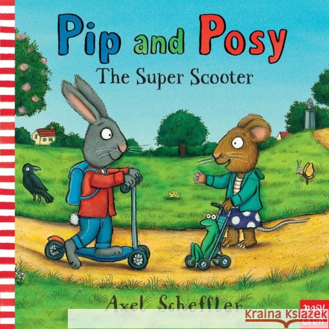 Pip and Posy: The Super Scooter Axel Scheffler 9780857630797 Nosy Crow Ltd - książka