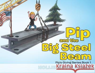 Pip and the Big Steel Beam Hollie Noveletsky   9780228859635 Tellwell Talent - książka