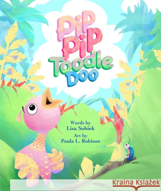 Pip Pip Toodle Doo Lisa Sobiek Paula Robison 9781936097388 Baobab Press - książka