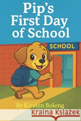 Pip's First Day of School Boleng, Kirsten 9798275686760 Independently Published - książka
