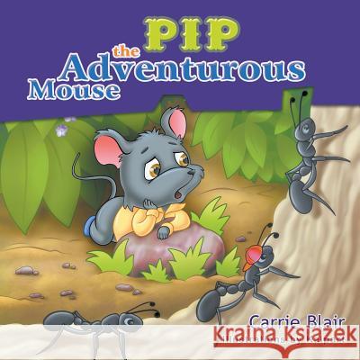 Pip, the Adventurous Mouse Carrie Blair, Kalpart 9781681812793 Strategic Book Publishing - książka