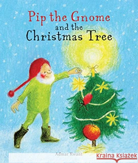 Pip the Gnome and the Christmas Tree Admar Kwant 9781782507697 Floris Books - książka