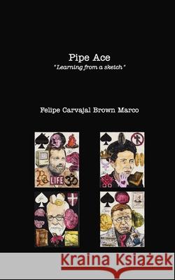 Pipe Ace: Learning from a sketch Brown, Felipe Carvajal 9781715041212 Blurb - książka