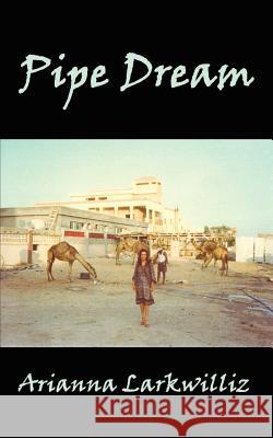 Pipe Dream Arianna Larkwilliz 9780759631786 Authorhouse - książka