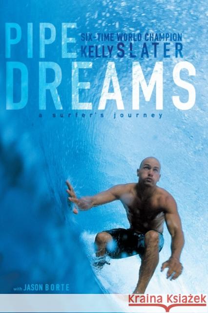 Pipe Dreams: A Surfer's Journey Kelly Slater 9780060096311 HarperCollins Publishers Inc - książka
