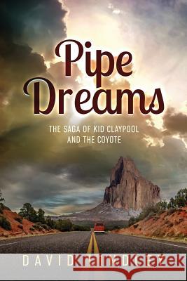 Pipe Dreams: The Saga of Kid Claypool and the Coyote David Lindley 9781949563085 Book's Mind - książka