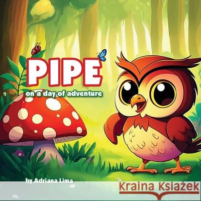 Pipe on a Day of Adventure Adriana Lima Luciano Cavalcanti 9786501511528 Learning and Growing - książka