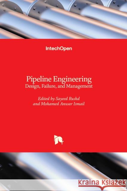 Pipeline Engineering: Design, Failure, and Management Sayeed Rushd, Mohamed Anwar Ismail 9781837699933 IntechOpen - książka