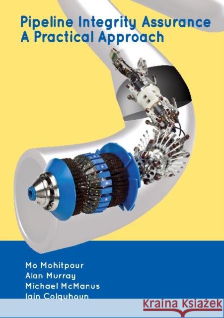 Pipeline Integrity Assurance: A Practical Approach Mohitpour, Mo 9780791859568 American Society of Mechanical Engineers - książka
