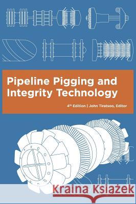 Pipeline Pigging and Integrity Technology, 4th Edition John Tiratsoo 9780971794580 Clarion Technical Conferences LLC - książka