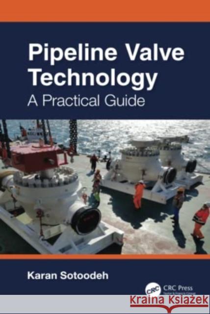Pipeline Valve Technology: A Practical Guide Sotoodeh, Karan 9781032380568 Taylor & Francis Ltd - książka