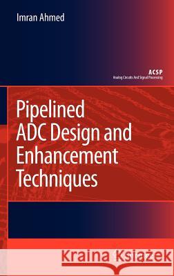 Pipelined Adc Design and Enhancement Techniques Ahmed, Imran 9789048186518 Springer - książka