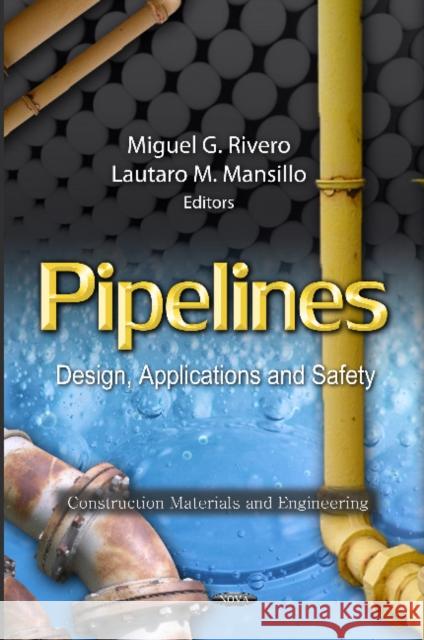 Pipelines: Design, Applications & Safety Miguel G Rivero, Lautaro M Mansillo 9781621001782 Nova Science Publishers Inc - książka