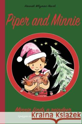 Piper and Minnie: Minnie finds a reindeer Hannah Whyman-Naveh 9781838205829 Hannah Whyman-Naveh - książka