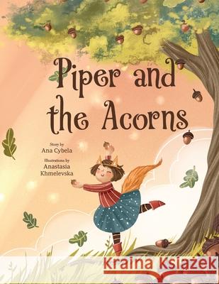 Piper and the Acorns Ana Cybela, Anastasia Khmelevska 9781955105002 Kinetic Dandelions - książka