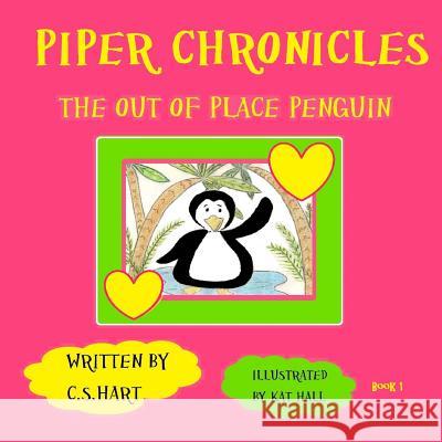 Piper Chronicles: The Happy Penguin C. S. Hart Kat Hall 9781495433290 Createspace - książka