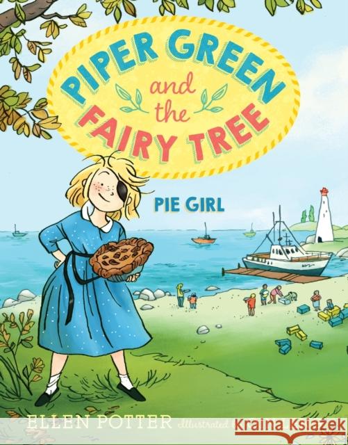 Piper Green and the Fairy Tree: Pie Girl Ellen Potter Qin Leng 9781101939680 Yearling Books - książka