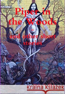 Piper in the Woods Philip K Dick 9781300388753 Lulu.com - książka