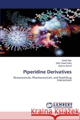 Piperidine Derivatives Naz, Sadaf, Saify, Zafar Saied, Ashraf, Seema 9786208447328 LAP Lambert Academic Publishing - książka