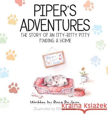 Piper's Adventures - The story of an itty-bitty pitty finding a home Rose Paulson Ethan Roffler  9780578294865 Rose Paulson - książka