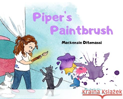 Piper's Paintbrush MacKenzie Ditomassi Austeja Slavickaite 9781947303010 MacKenzie Leigh Ditomassi - książka