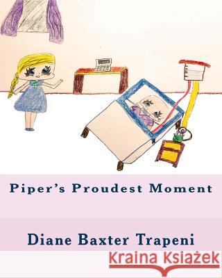 Piper's Proudest Moment Diane Baxter Trapeni Kerrigan Halliday Morgan Johnston 9781533534026 Createspace Independent Publishing Platform - książka